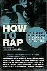 How to Rap: The Art and Science of the Hip-Hop MC Book cover for How to Rap: The Art and Science of the Hip-Hop MC