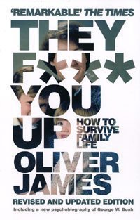 They F*** You Up: How to Survive Family Life - Revised and Updated Edition