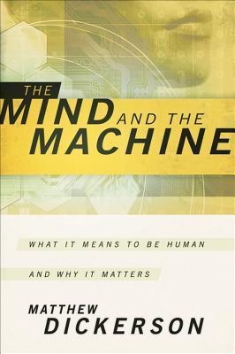 The Mind and the Machine: What It Means to Be Human and Why It Matters (Kindle Edition)