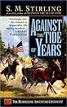 Against the Tide of Years by S.M. Stirling