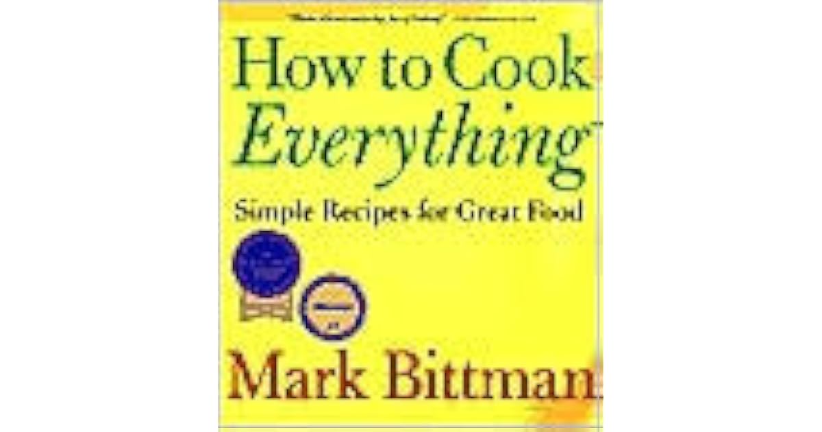 How to Cook Everything 2,000 Simple Recipes for Great Food by Mark
