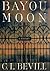 Bayou Moon by C.L. Bevill