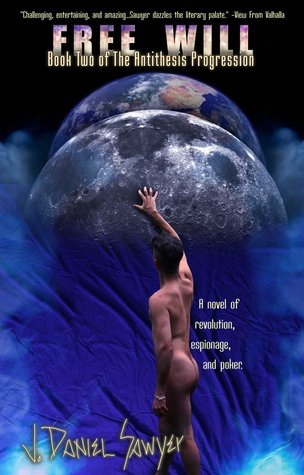 Free Will (and Other Compulsions) (The Antithesis Progression, #2)