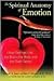 The Spiritual Anatomy of Emotion: How Feelings Link the Brain, the Body, and the Sixth Sense