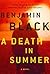 A Death in Summer by Benjamin Black