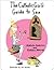 The Catholic Girl's Guide to Sex by Melinda Anderson