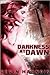 Darkness at Dawn (Love & Mo...