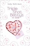 Triple Shot Bettys in Love by Jody Gehrman Triple Shot Bettys in Love by Jody Gehrman