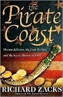 The Pirate Coast: Thomas Jefferson, the First Marines, and the Secret Mission of 1805