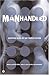 Manhandled: Gripping Tales of Gay Erotic Fiction