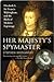 Her Majesty's Spymaster by Stephen Budiansky Her Majesty's Spymaster by Stephen Budiansky