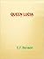 Queen Lucia by E.F. Benson Queen Lucia by E.F. Benson