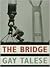 The Bridge by Gay Talese