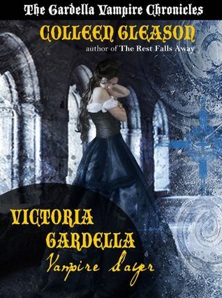 Victoria Gardella Vampire Slayer By Colleen Gleason Victoria Gardella Vampire Slayer By Colleen Gleason