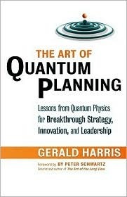 The Art of Quantum Planning: Lessons from Quantum Physics for Breakthrough Strategy, Innovation, and Leadership (Kindle Edition)