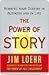 The Power of Story : Rewrite Your Destiny in Business and in Life