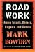 Road Work by Mark Bowden Road Work by Mark Bowden