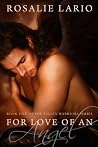 For Love of an Angel by Rosalie Lario