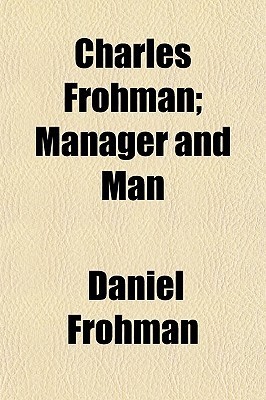 Charles Frohman: Manager and Man (Kindle Edition)