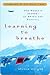 Learning to Breathe by Alison Wright Learning to Breathe by Alison Wright