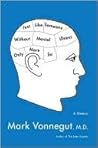 Just Like Someone Without Mental Illness Only More So by Mark Vonnegut Md
