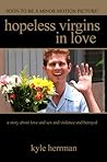 Hopeless Virgins in Love by Kyle Herrman