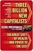 Three Billion New Capitalists: The Great Shift of Wealth and Power to the East