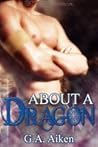 About a Dragon by G.A. Aiken