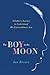 The Boy in the Moon: A Father's Journey to Understand His Extraordinary Son