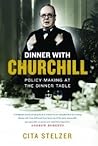 Dinner with Churchill by Cita Stelzer