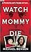 Watch Mommy Die