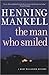 The Man Who Smiled by Henning Mankell