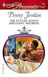 The Future King's Pregnant Mistress by Penny Jordan The Future King's Pregnant Mistress by Penny Jordan