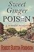 Sweet Ginger Poison (Ginger...