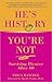 He's History, You're Not by Erica Manfred