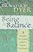 Being in Balance by Wayne W. Dyer