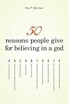 Book cover for 50 Reasons People Give for Believing in a God