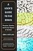 A User's Guide to the Brain: Perception, Attention, and the Four Theatres of the Brain