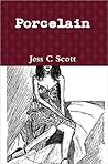 Porcelain by Jess C. Scott