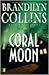 Coral Moon by Brandilyn Collins Coral Moon by Brandilyn Collins