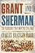Grant and Sherman by Charles Bracelen Flood Grant and Sherman by Charles Bracelen Flood