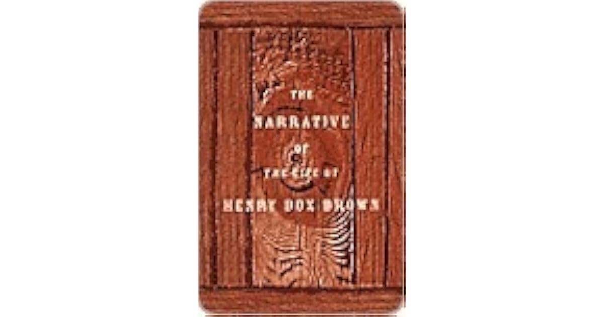Narrative of the Life of Henry Box Brown by Henry Box Brown