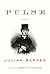 Pulse by Julian Barnes Pulse by Julian Barnes