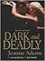Dark and Deadly
