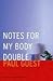 Notes for My Body Double (Prairie Schooner Book Prize in Poetry)