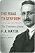 The Road to Serfdom by Friedrich A. Hayek