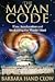 The Mayan Code: Time Acceleration and Awakening the World Mind