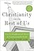 Christianity for the Rest of Us: How the Neighborhood Church Is Transforming the Faith