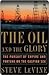 The Oil and the Glory: The Pursuit of Empire and Fortune on the Caspian Sea