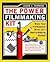 Power Filmmaking Kit: Make Your Professional Movie on a Next-to-Nothing Budget